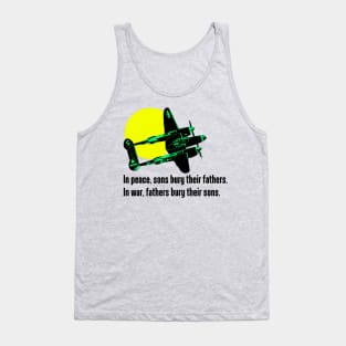 In peace, sons bury their fathers. Tank Top